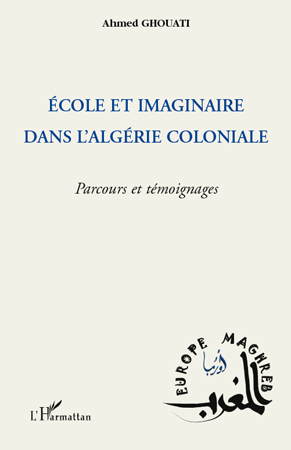 Ecole et imaginaire dans l’Algérie coloniale Ecole et imaginaire dans l’Algérie coloniale